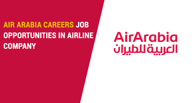 Air Arabia Careers 2026 | Cabin Crew Aviation Jobs Sharjah UAE
