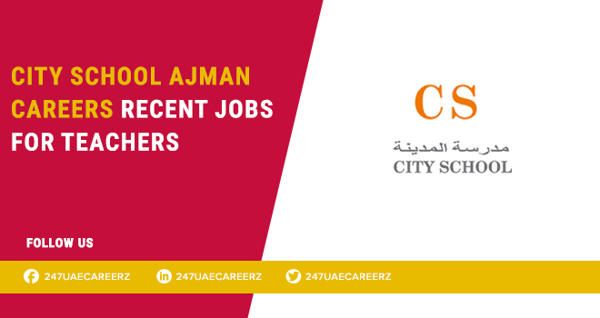 City School Ajman Careers 2026 | Secondary Subject Teacher Jobs UAE